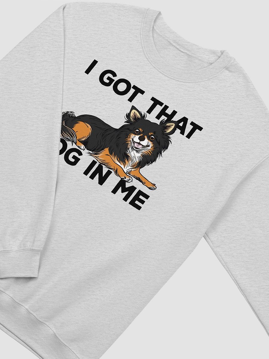 I Got That Dog in Me Sweatshirt of a Chihuahua(Longhaired - Tricolor) | Funny Shirt for Chihuahua Paw-rents product image (26)