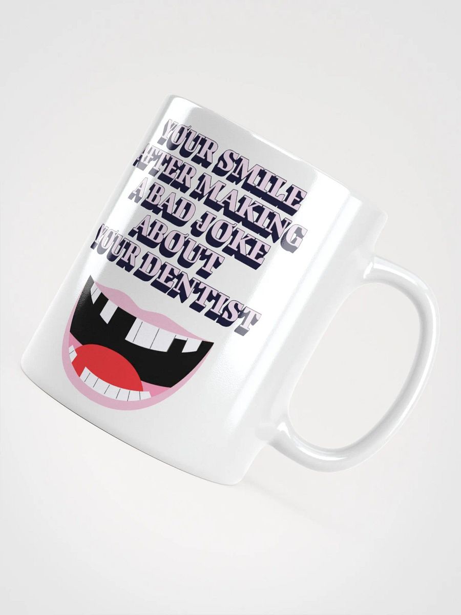 Your Smile After Making Dental Jokes White Mug product image (2)