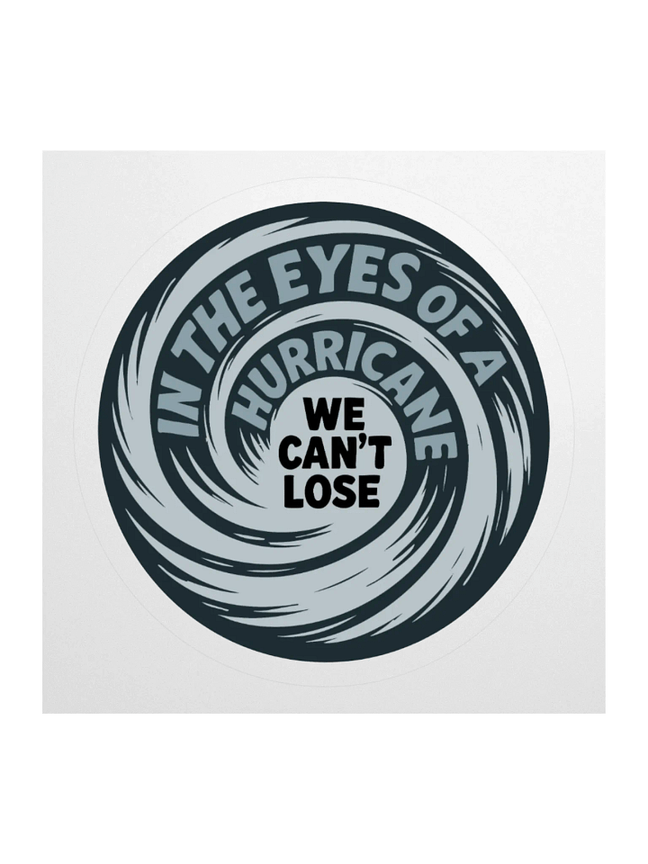 In the Eyes of a Hurricane WE CAN'T LOSE Sticker product image (3)