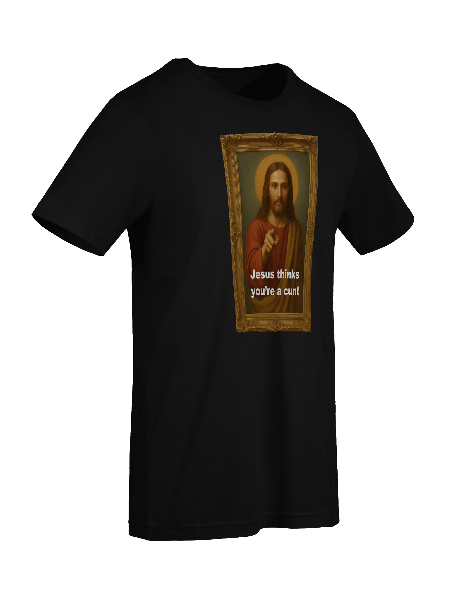 Jesus Thinks You're A C*#! Tee Shirt product image (9)