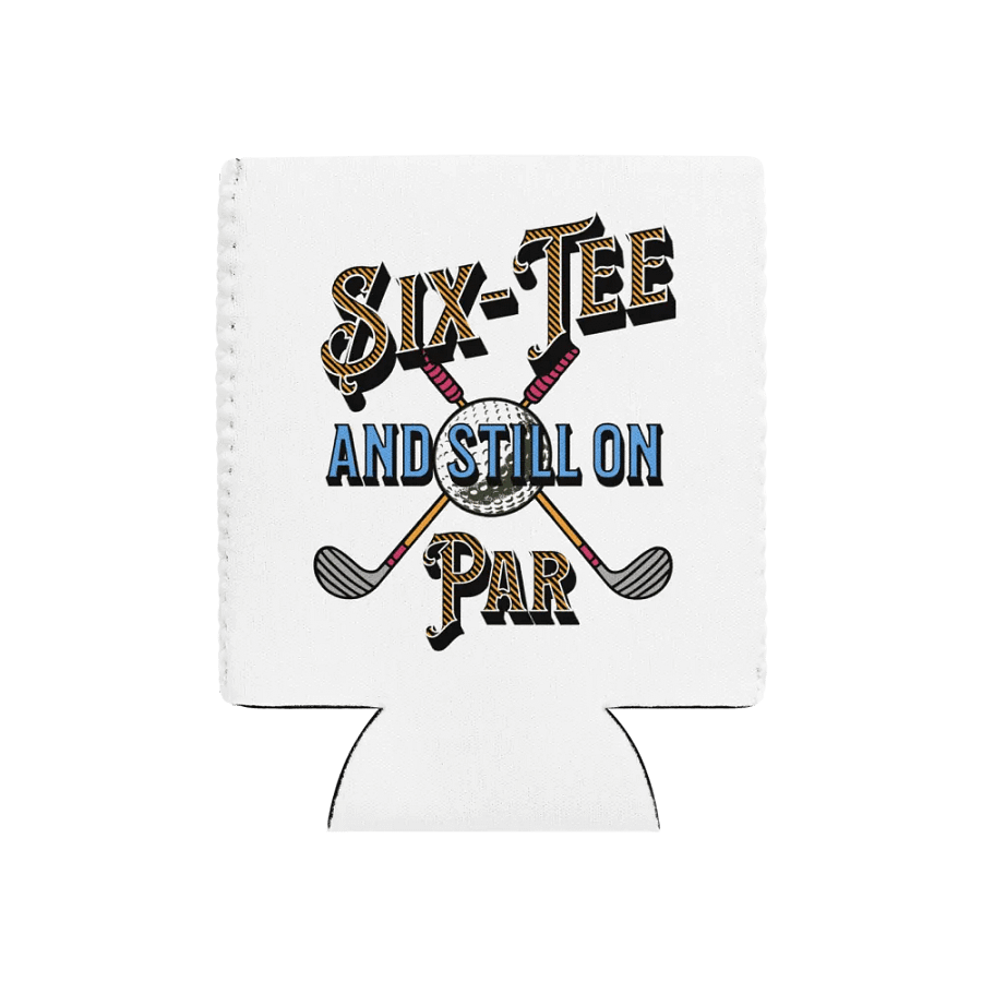Six-Tee And Still On Par Golfing Celebration Can Cooler product image (1)