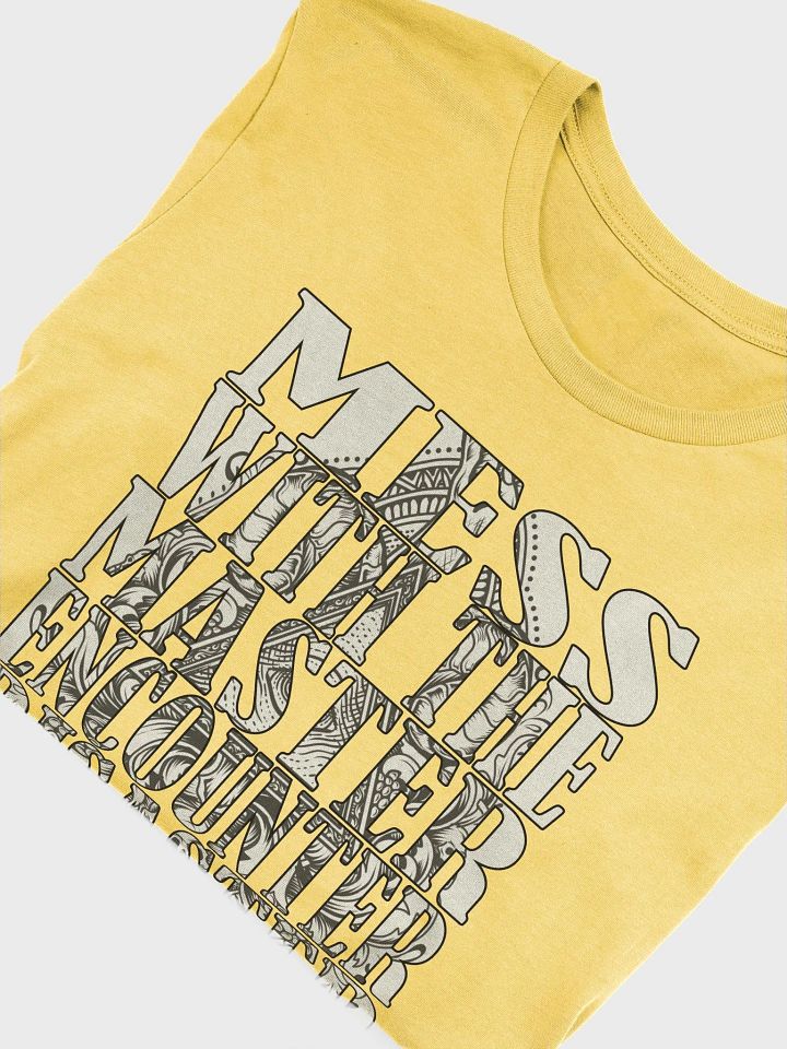 Mess With The Master, Encounter Disaster - Bella+Canvas Supersoft T-Shirt product image (1)