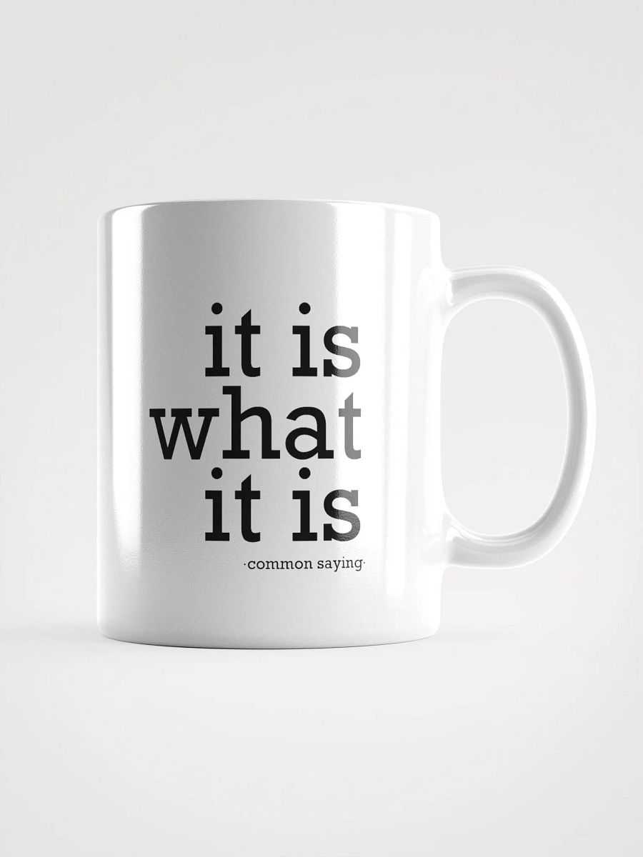 It is what it is - Mug product image (1)