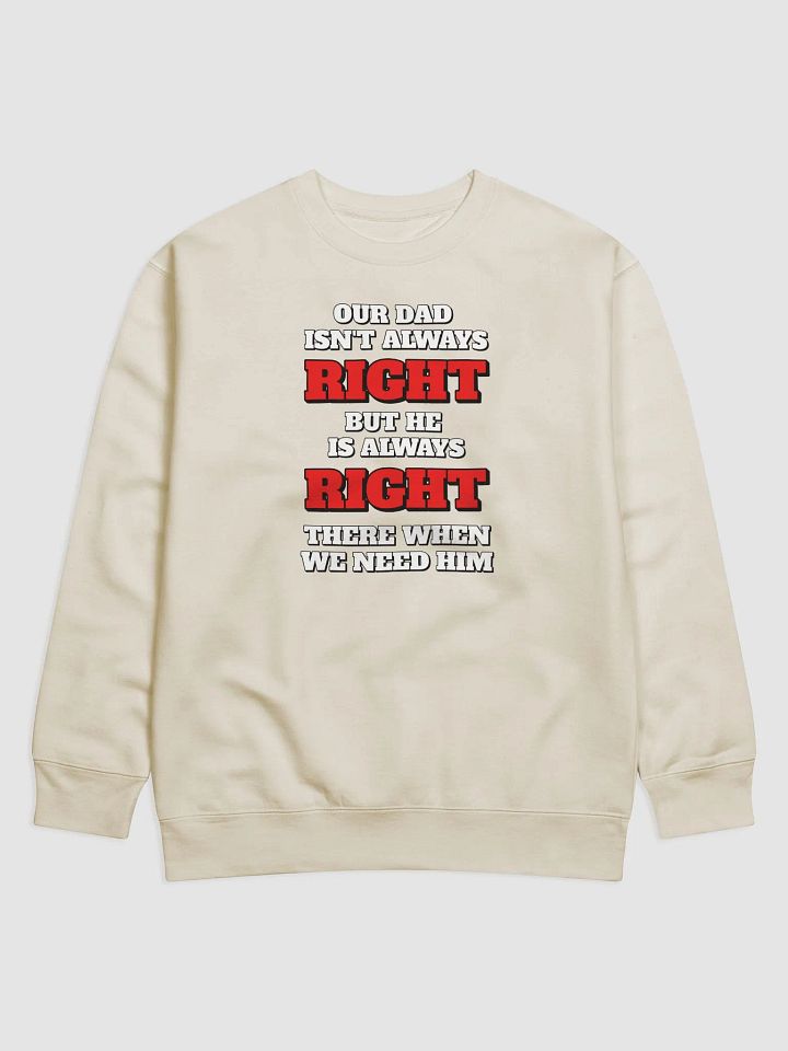 Our Dad Isn't Always Right But He Is Always Right There When We Need Him product image (2)