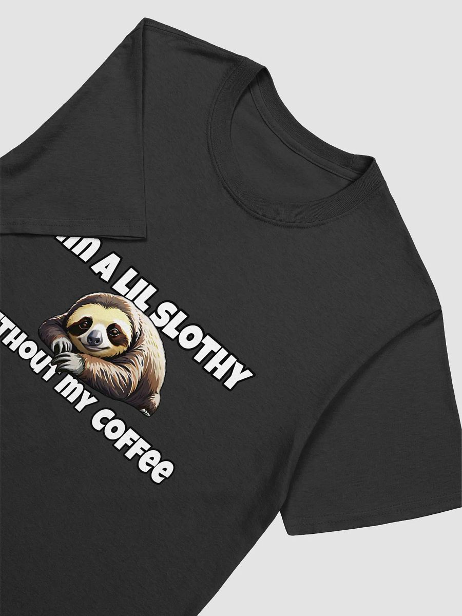 Im a Lil Slothy Without my Coffee T-Shirt product image (3)