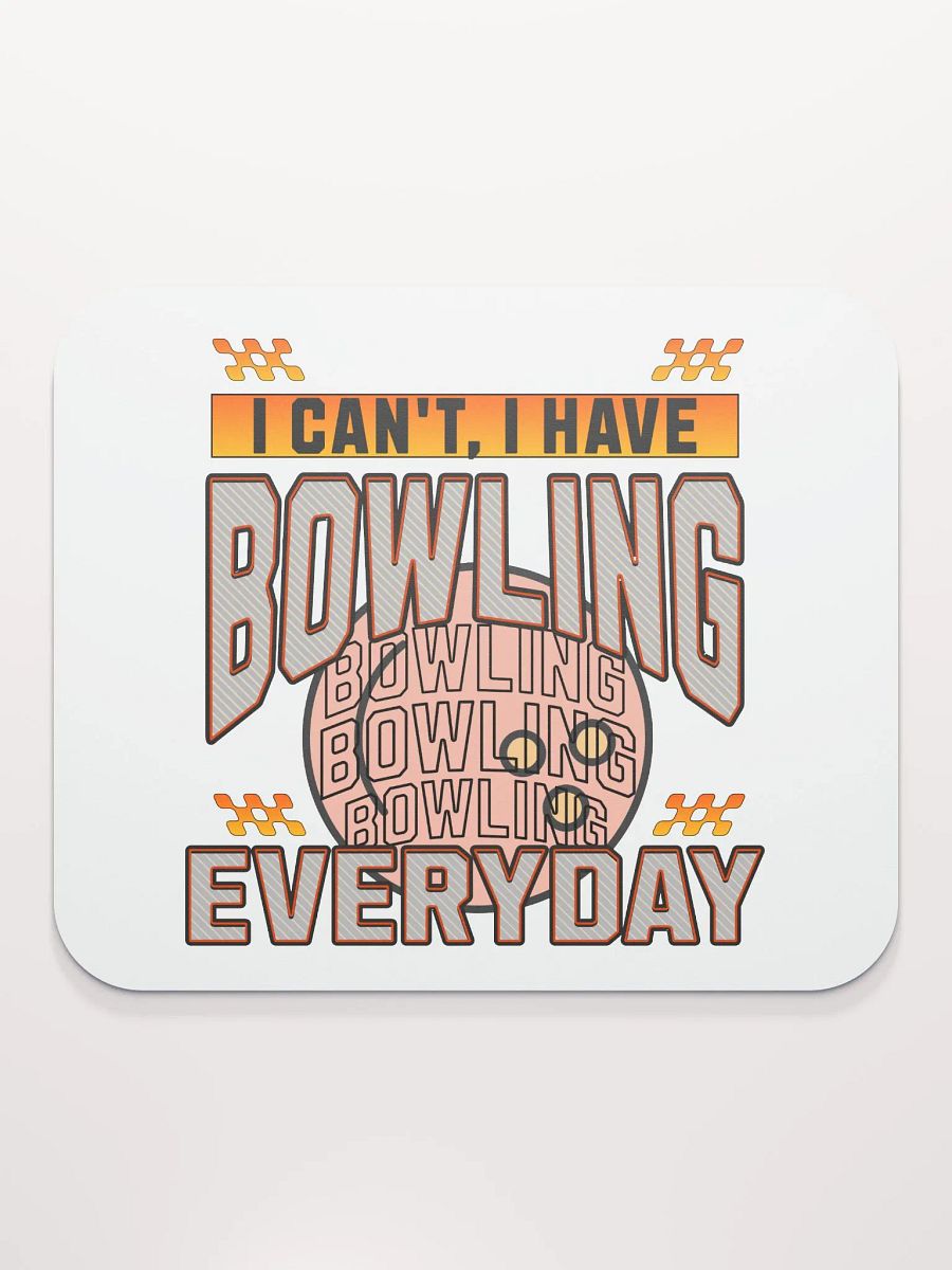 I Cant I Have Bowling Everyday Mouse Pad product image (2)