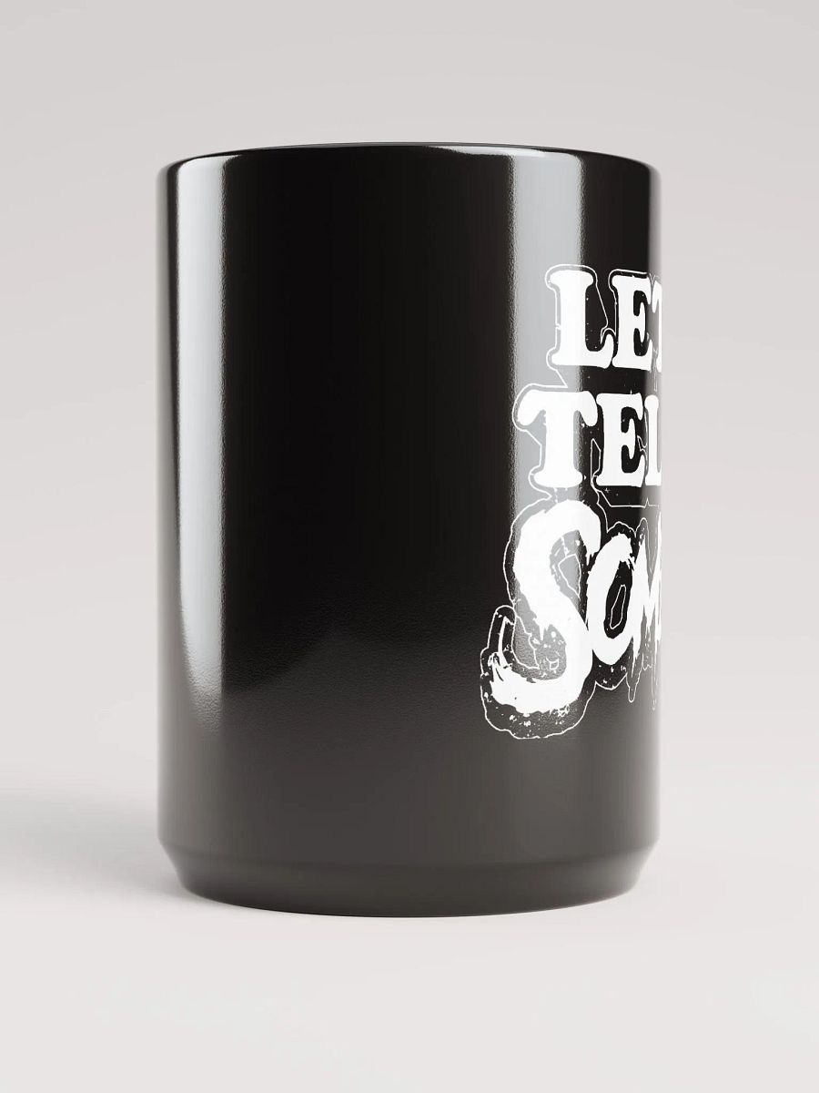 Let Me Tell Ya Somethin Mug Black product image (5)