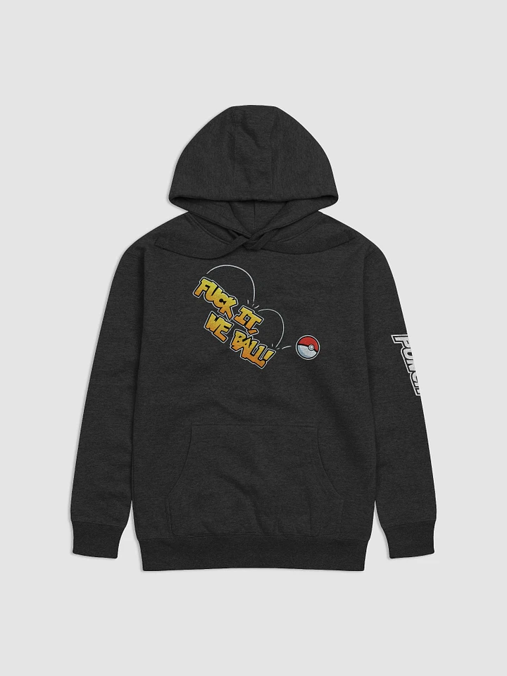 F*ck it, We Ball! Hoodie! product image (1)