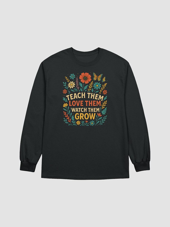 Teach Them Love Them Grow Long Sleeve Shirt – Vintage Floral Teacher Tee product image (1)