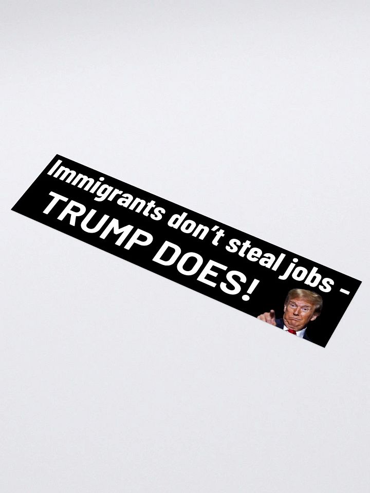 Trump Steals Jobs Bumper Sticker product image (1)
