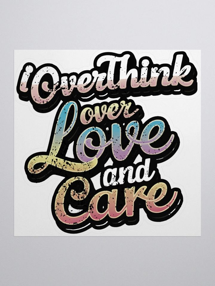I Overthink Over Love and Care Sticker product image (2)
