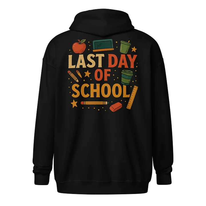 Last Day of School Zip Hoodie – Colorful End-of-Year Teacher Sweatshirt product image (1)