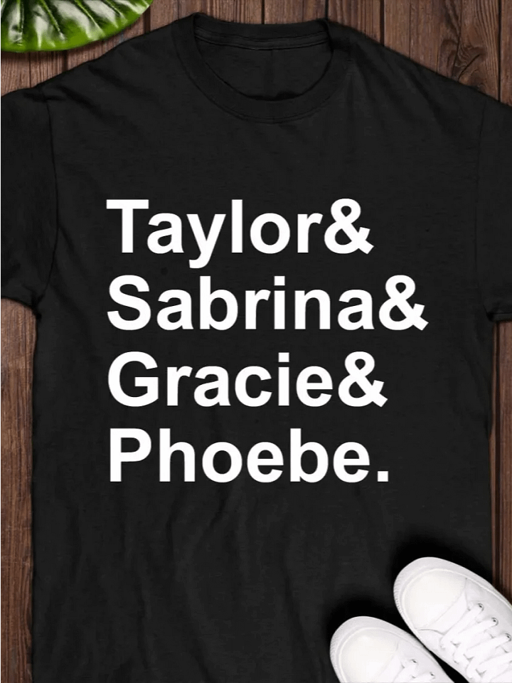 Taylor & Sabrina & Gracie & Phoebe T-Shirt product image (1)