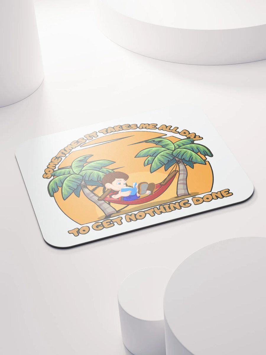 SOMETIMES IT TAKES ME ALL DAY TO GET NOTHING DONE product image (4)
