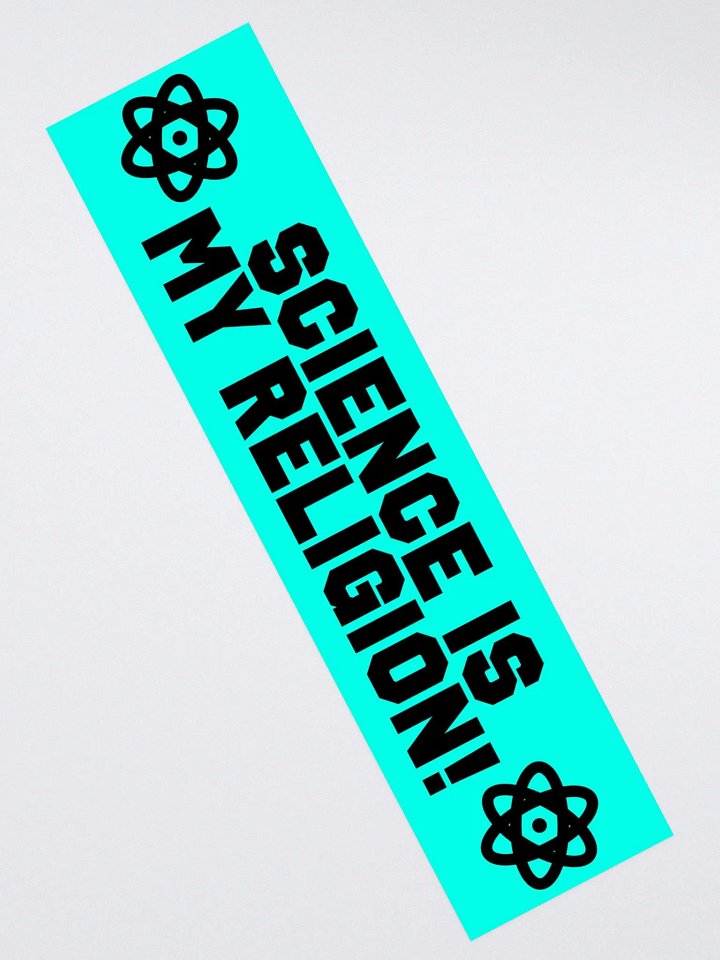 "Science Is My Religion!" - Bumper Sticker product image (2)