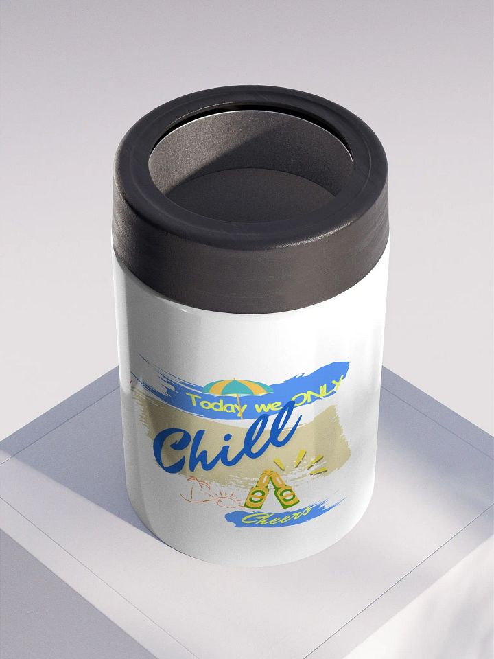 Double walled Stainless steel Koozie for your summer parties.   ‘Today  we only  chill ‘design. product image (2)