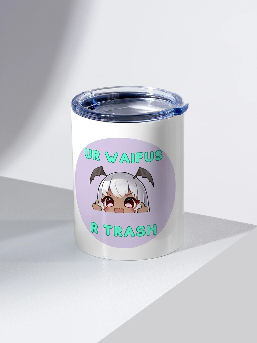 Ur Waifus R Trash 10oz Steel Tumbler product image (2)