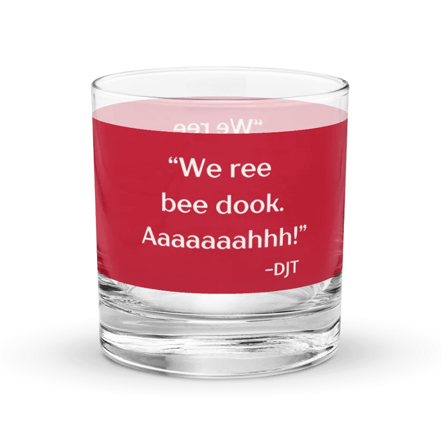 We Ree Bee Dook - Dumb Trump Quote #4 on Red Chromatic Rocks Glass product image (3)