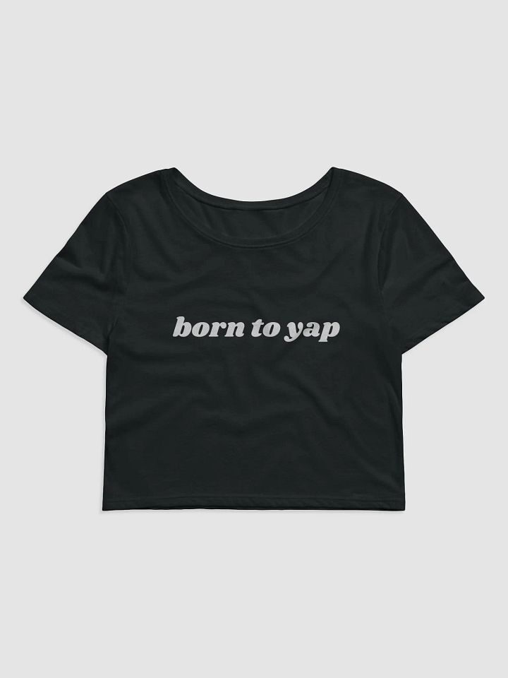born to yap - CROP TOP (WOMENS) product image (1)