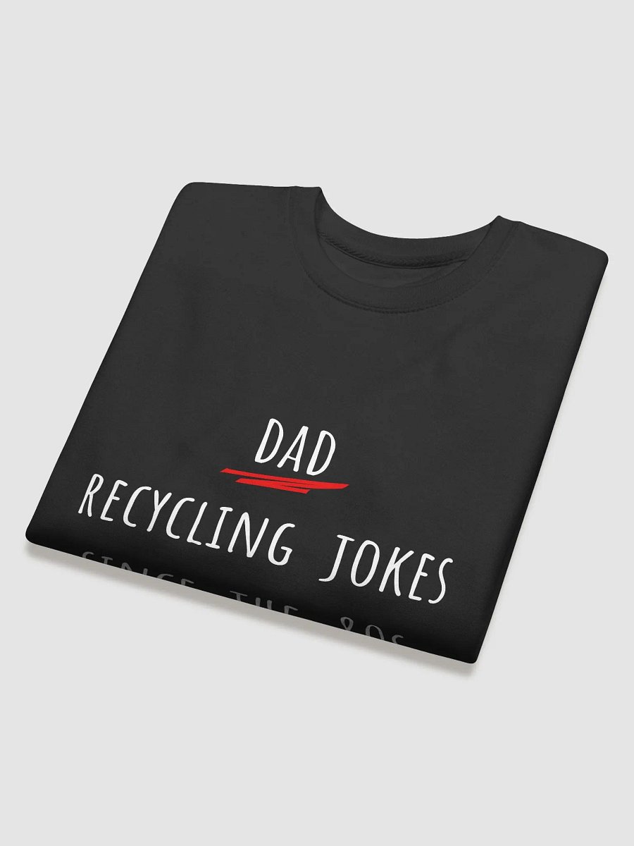 Dad - Recycling Jokes Since The 80s - Father's Day Sweatshirt for Humorous Dads product image (4)