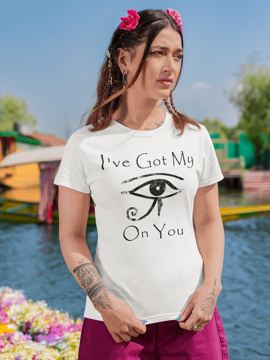 I've Got My Eye On You T-Shirt product image (2)