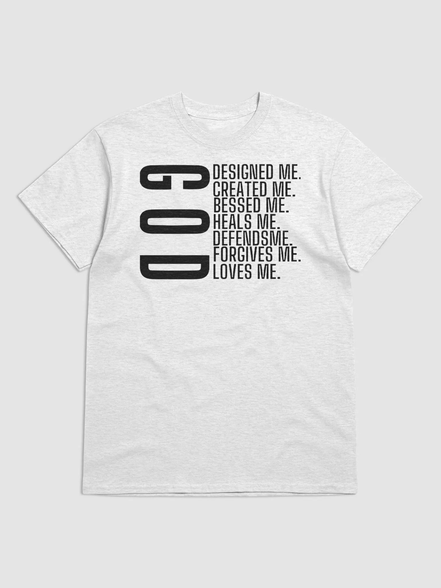 GOD DESIGNED ME CREATED ME BLESSED ME HEALS ME DEFENDS ME FORGIVES ME LOVES ME T-SHIRT product image (1)