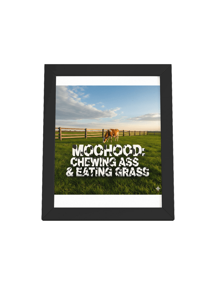 "Moohood: Chewing Ass & Eating Grass" Framed Matte Poster product image (1)