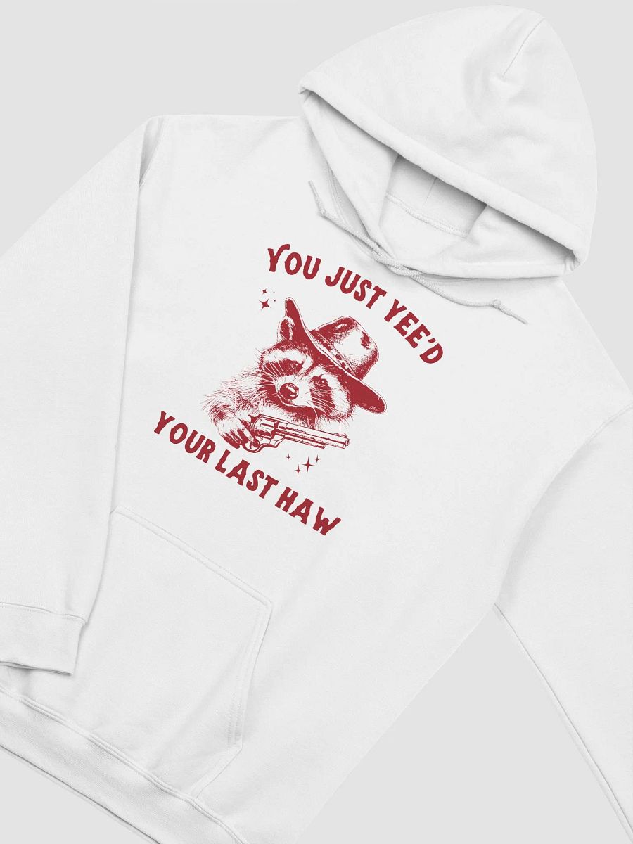 You just yee'd your last haw Hoodie product image (2)