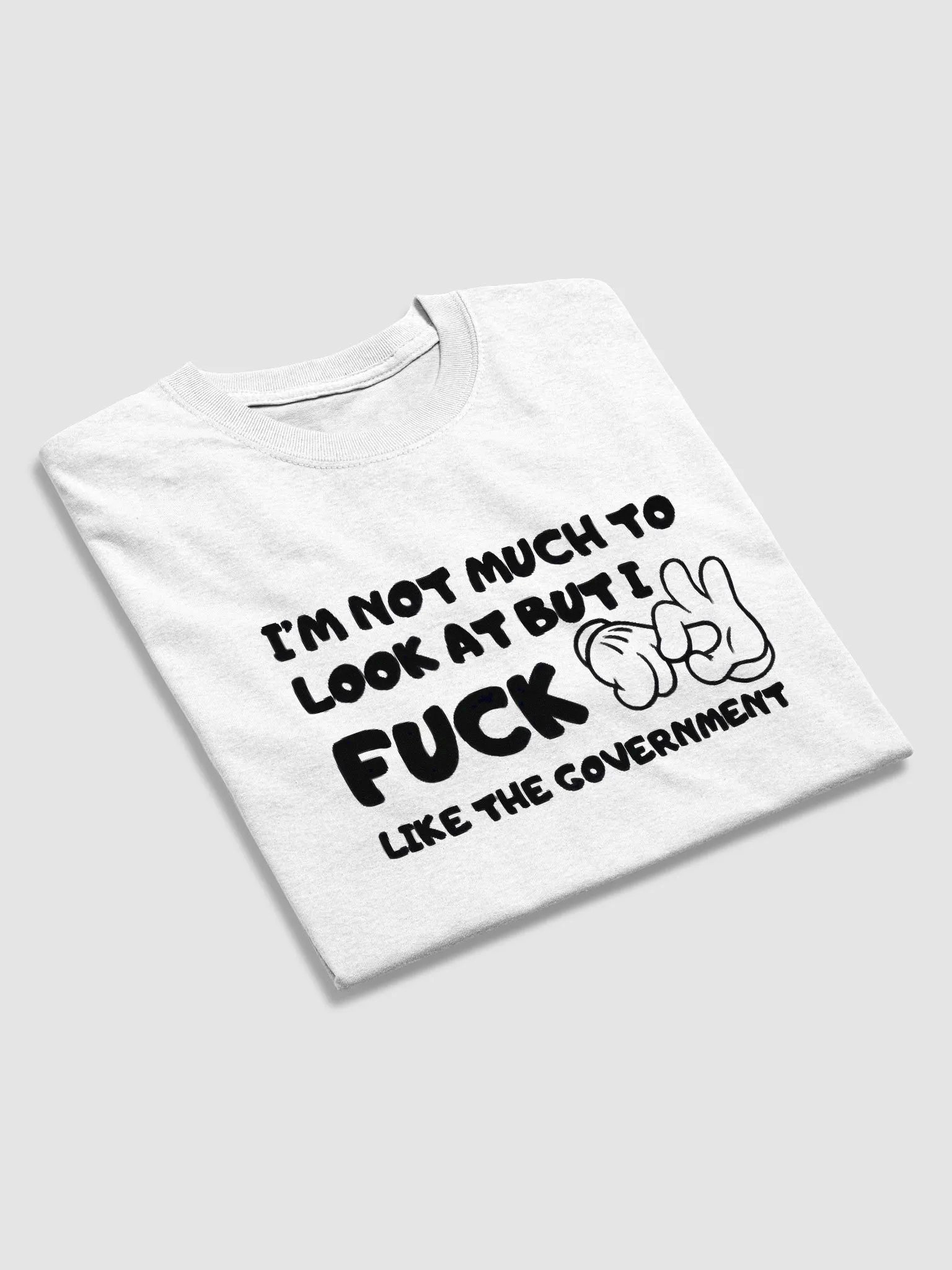 I'm Not Much To Look At But I Fuck Like The Government Shirt product image (5)