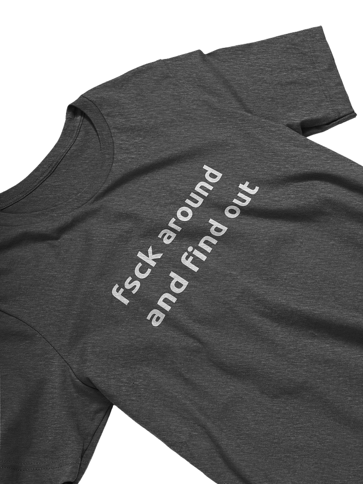 "fsck around and find out" T-Shirt product image (2)