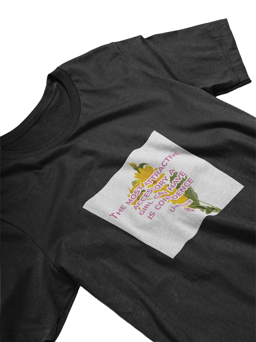 T052-001 The most attractive accessory a girl can have is confidence. – Unknown | Confidence Blooms T-Shirt product image (9)