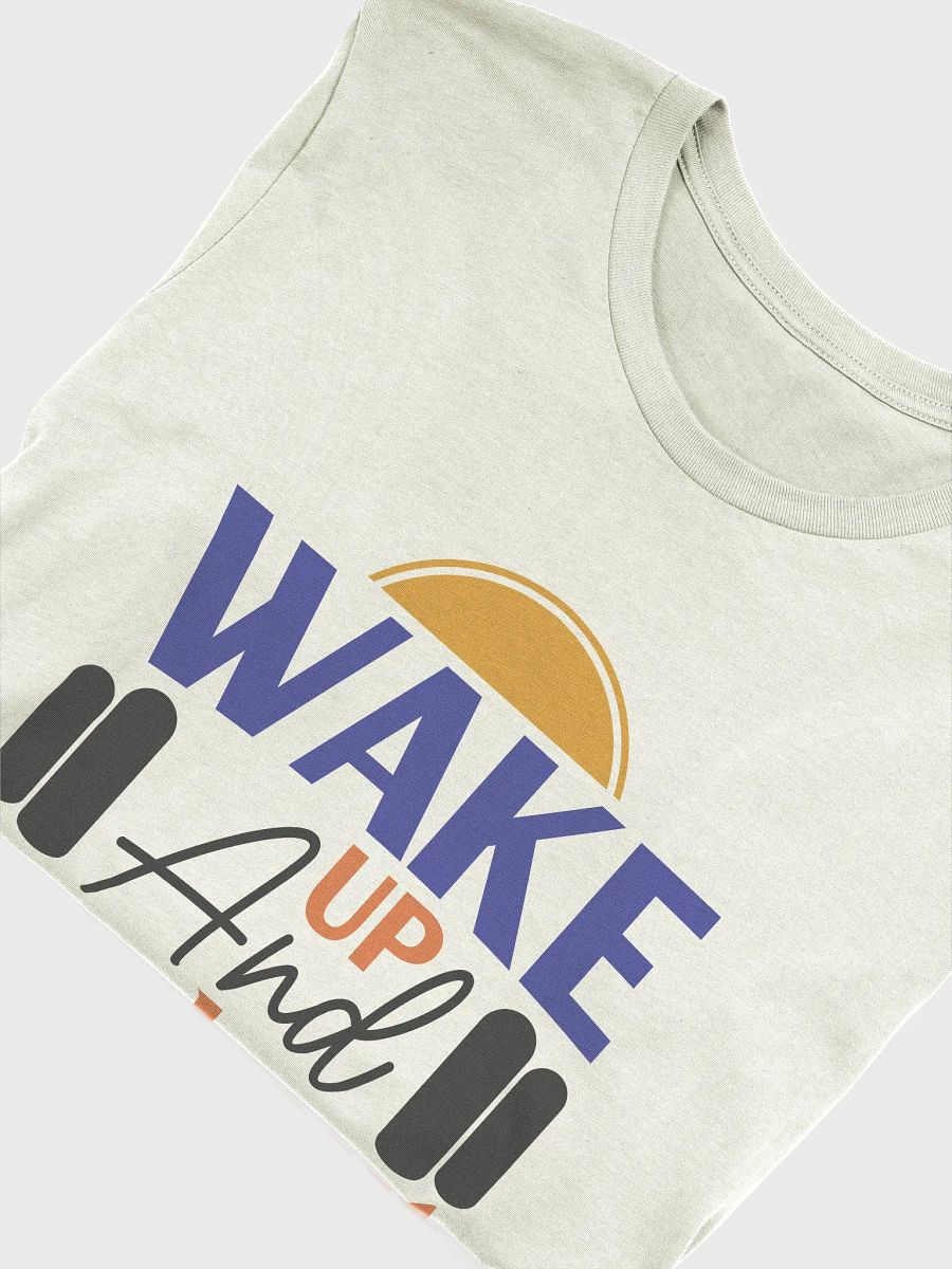 Wake Up and Workout T-Shirt product image (5)