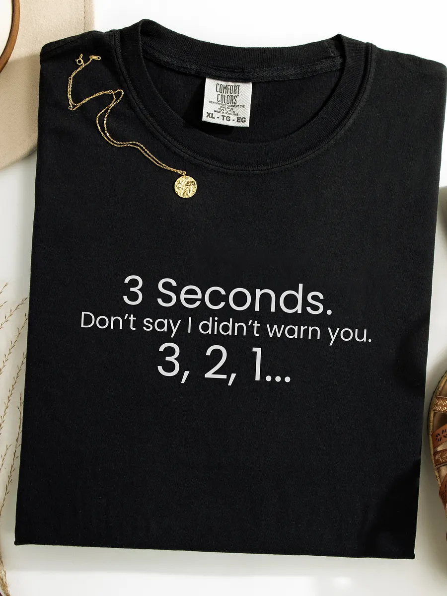3 Seconds - Funny Text T-Shirt - Snarky Humor - Quote T-shirt - AS Colour Unisex Premium T-Shirt product image (1)