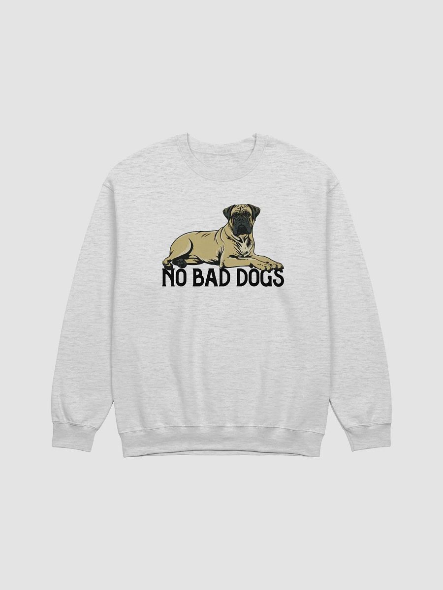 No Bad Dogs Sweatshirt of a Bullmastiff | Funny Shirt for Bullmastiff Owners product image (25)