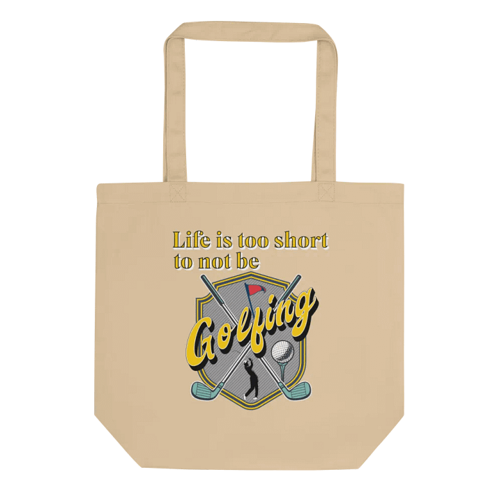 Life Is Too Short To Not Be Golfing Enthusiast Eco Tote Bag product image (1)