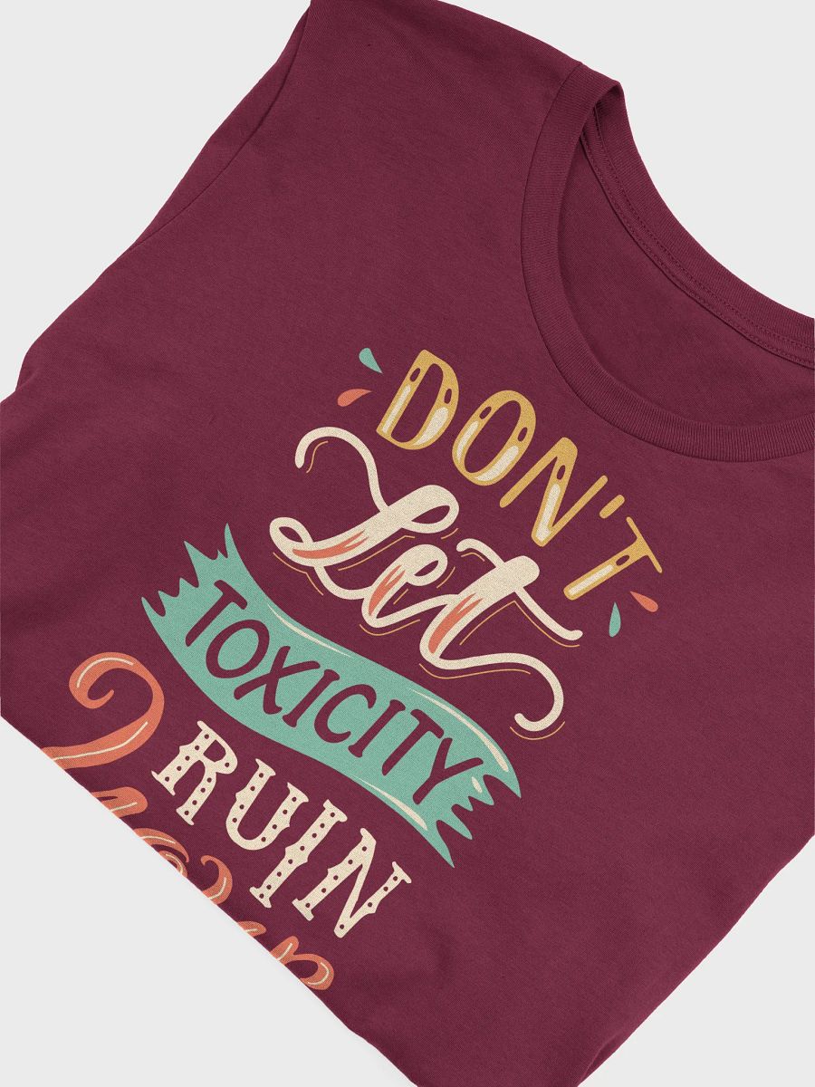 Don't Let Toxicity Ruin Your Day T-Shirt product image (21)