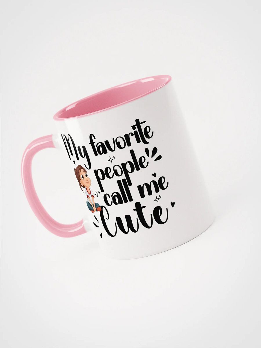 My Favorite People Call Me Cute, Self-love Girls Ceramic Mug product image (3)