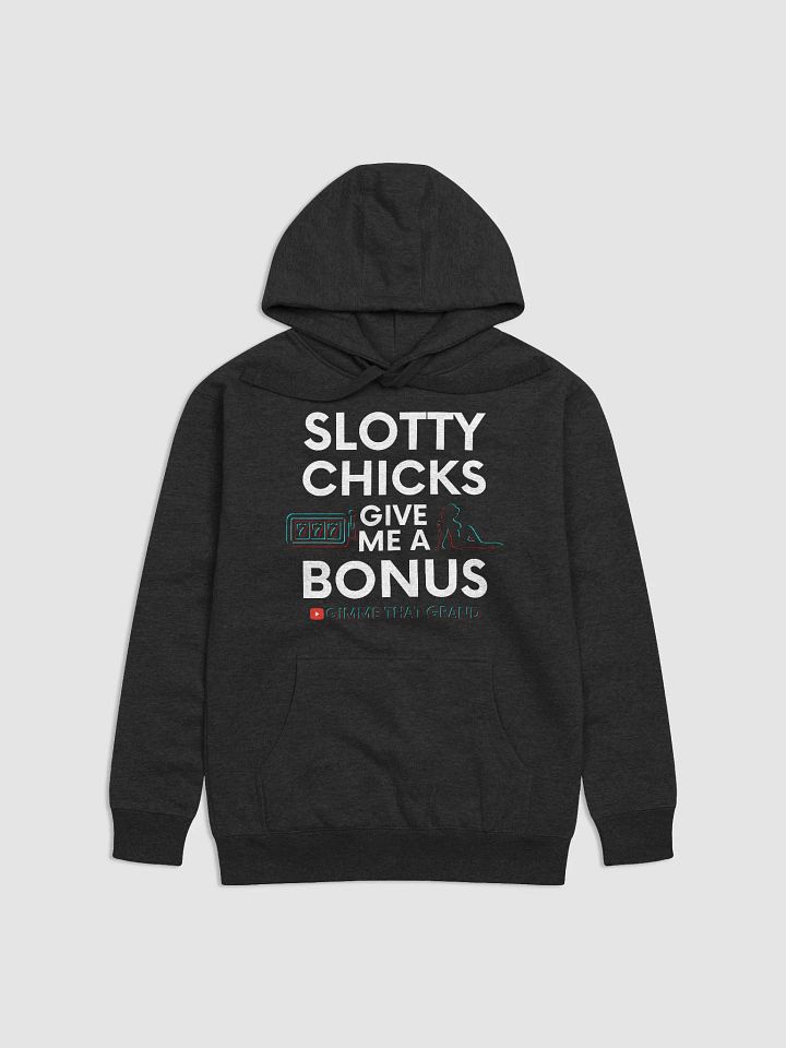 Slotty Chicks Give Me a Bonus Premium Unisex Hoodie product image (1)