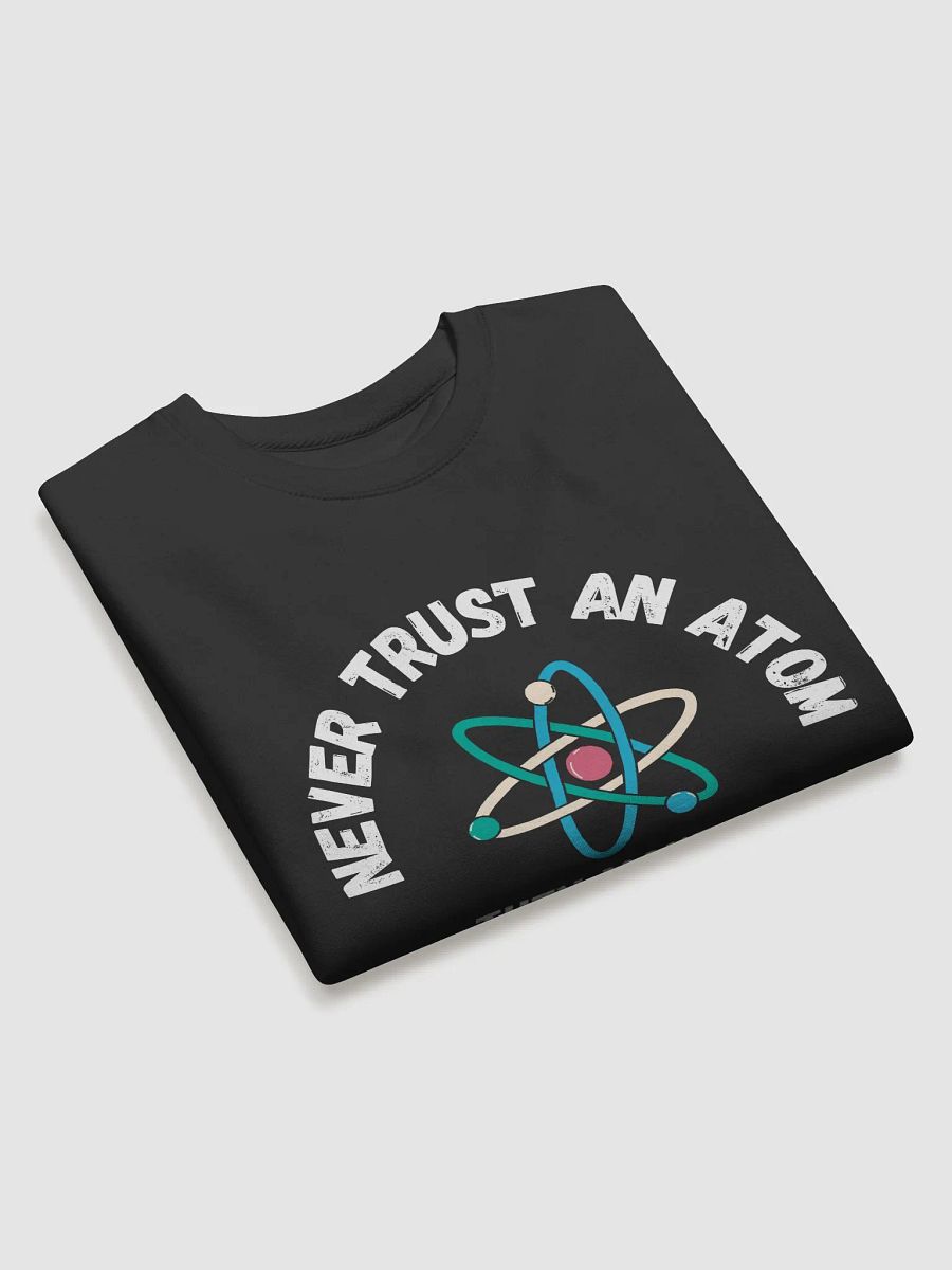 Never Trust An Atom Sweatshirt product image (3)