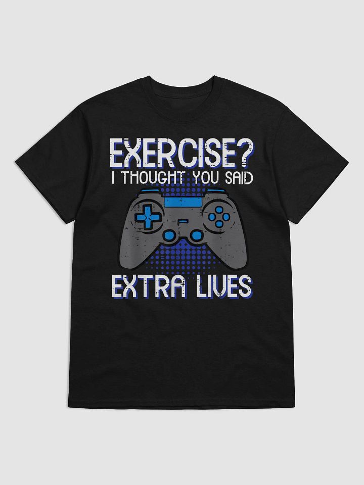 Exercise ? I Thought You Said Extra Lives T-Shirt product image (1)