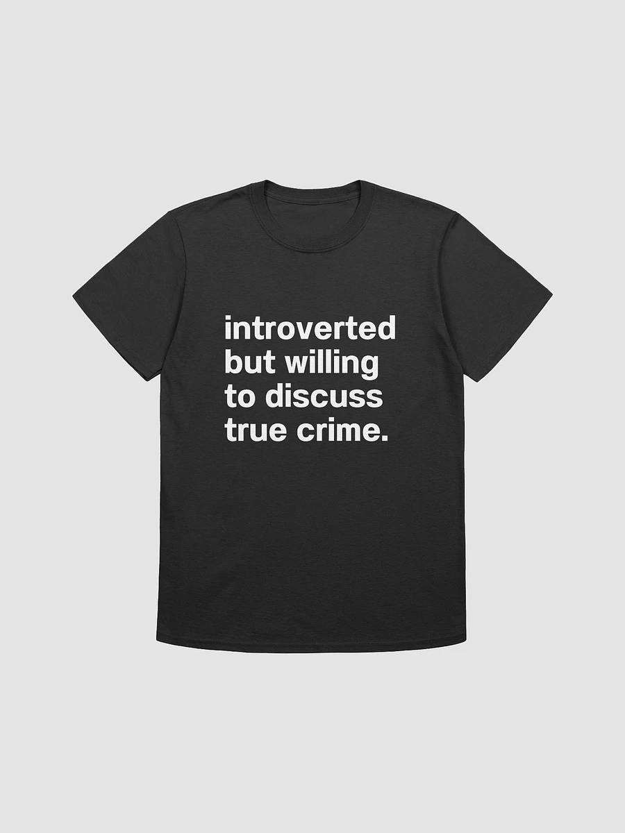 introverted but willing to discuss true crime. Unisex T-Shirt product image (1)