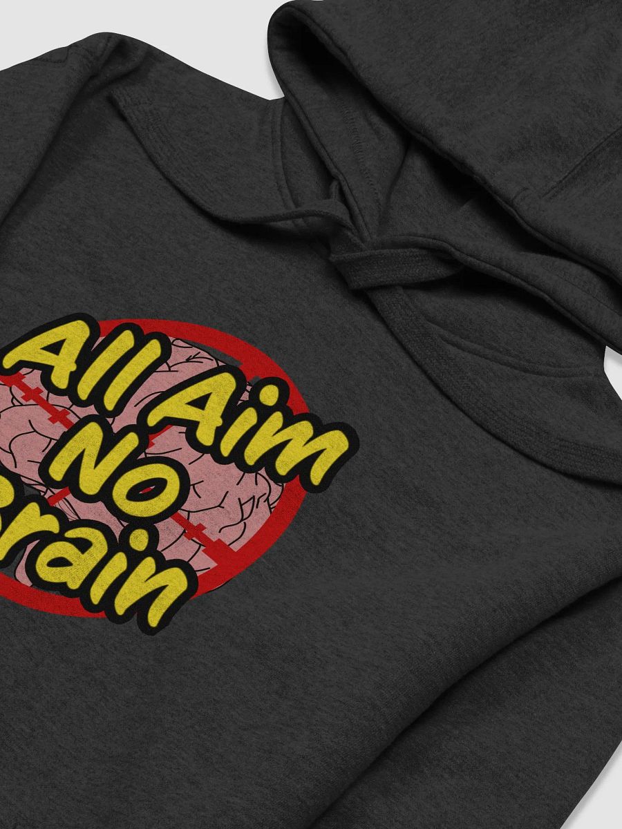All Aim No Brain (Hoodie) product image (14)
