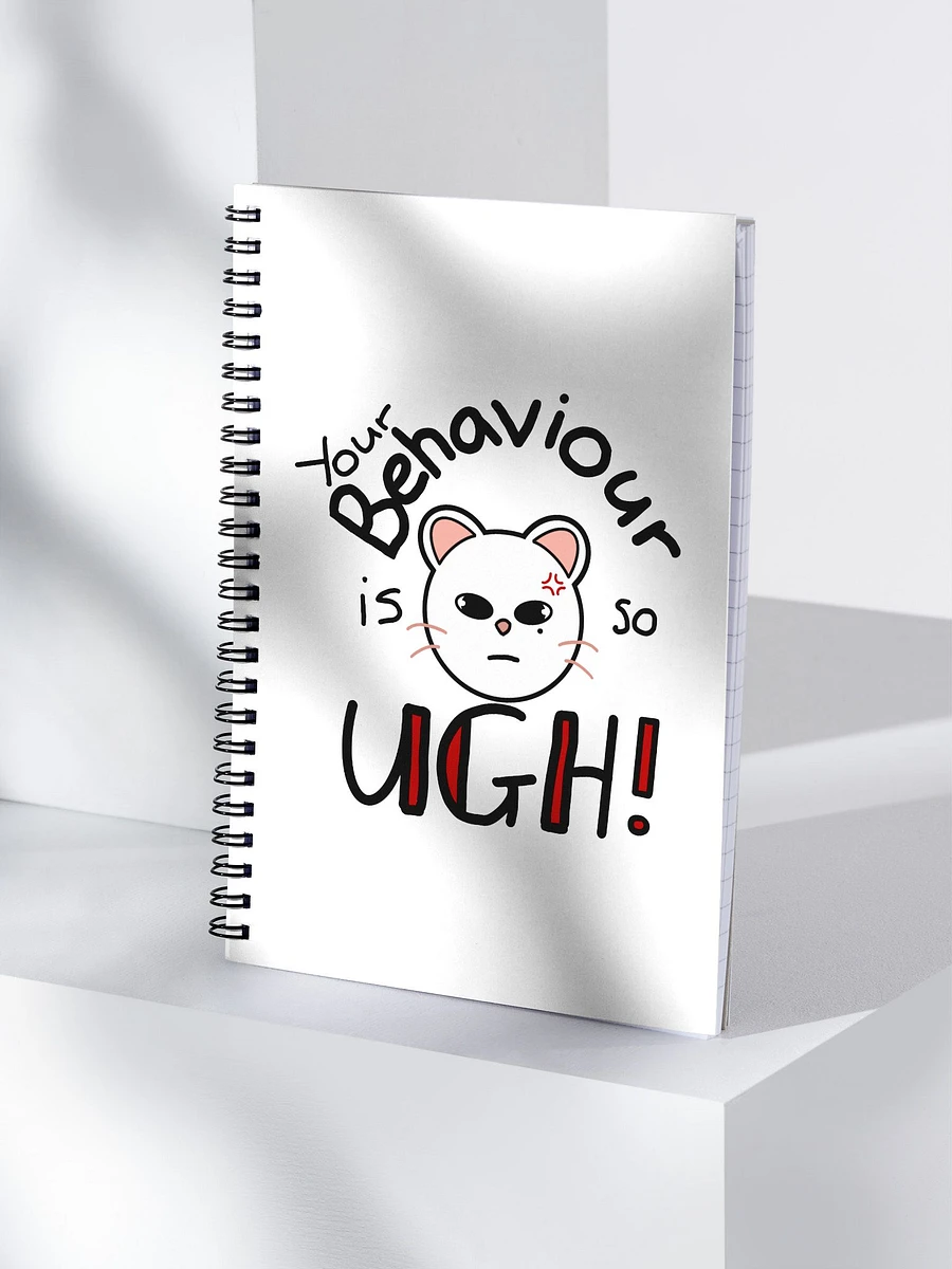 Your behaviour is so ugh notebook product image (3)