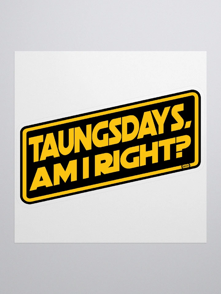 Taungsdays, Am I Right? - Sticker product image (3)