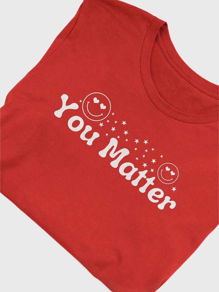 You Matter Bella Canvas T-shirt product image (10)