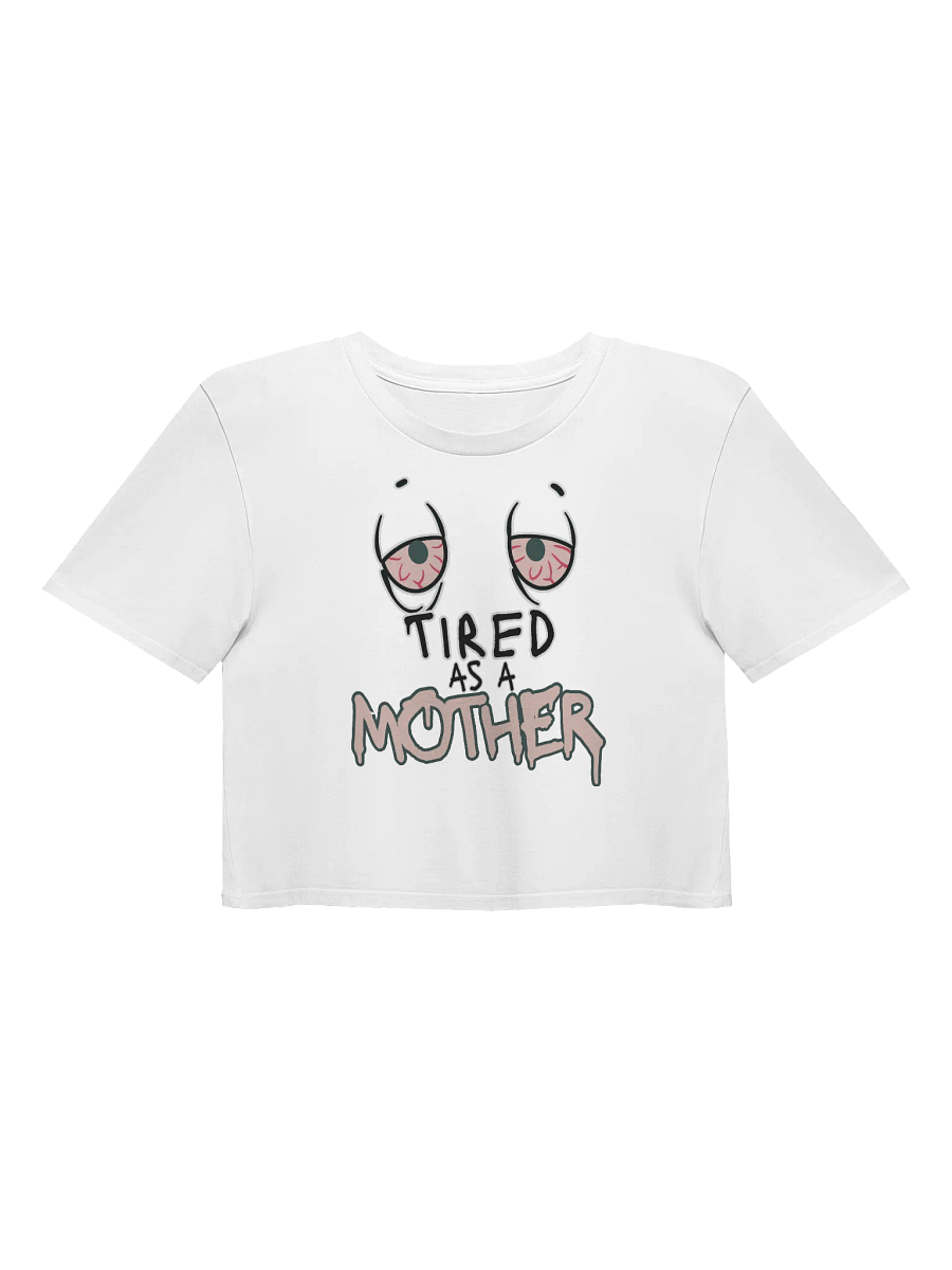 Tired As A Mother Crop Top product image (1)