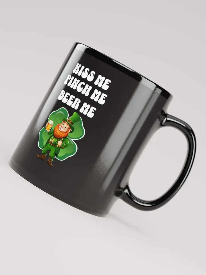 Kiss Me Pinch Me Beer Me - St. Patrick's Day Black Mug product image (2)