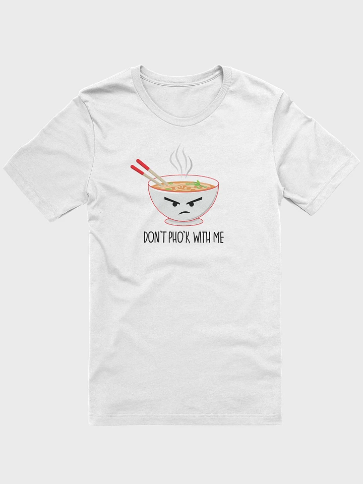 Don't Pho'k With Me Unisex T-Shirt product image (1)
