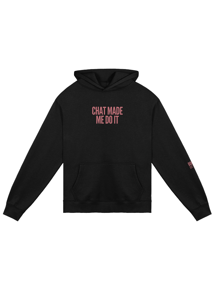 CHAT MADE ME DO IT HOODIE product image (1)