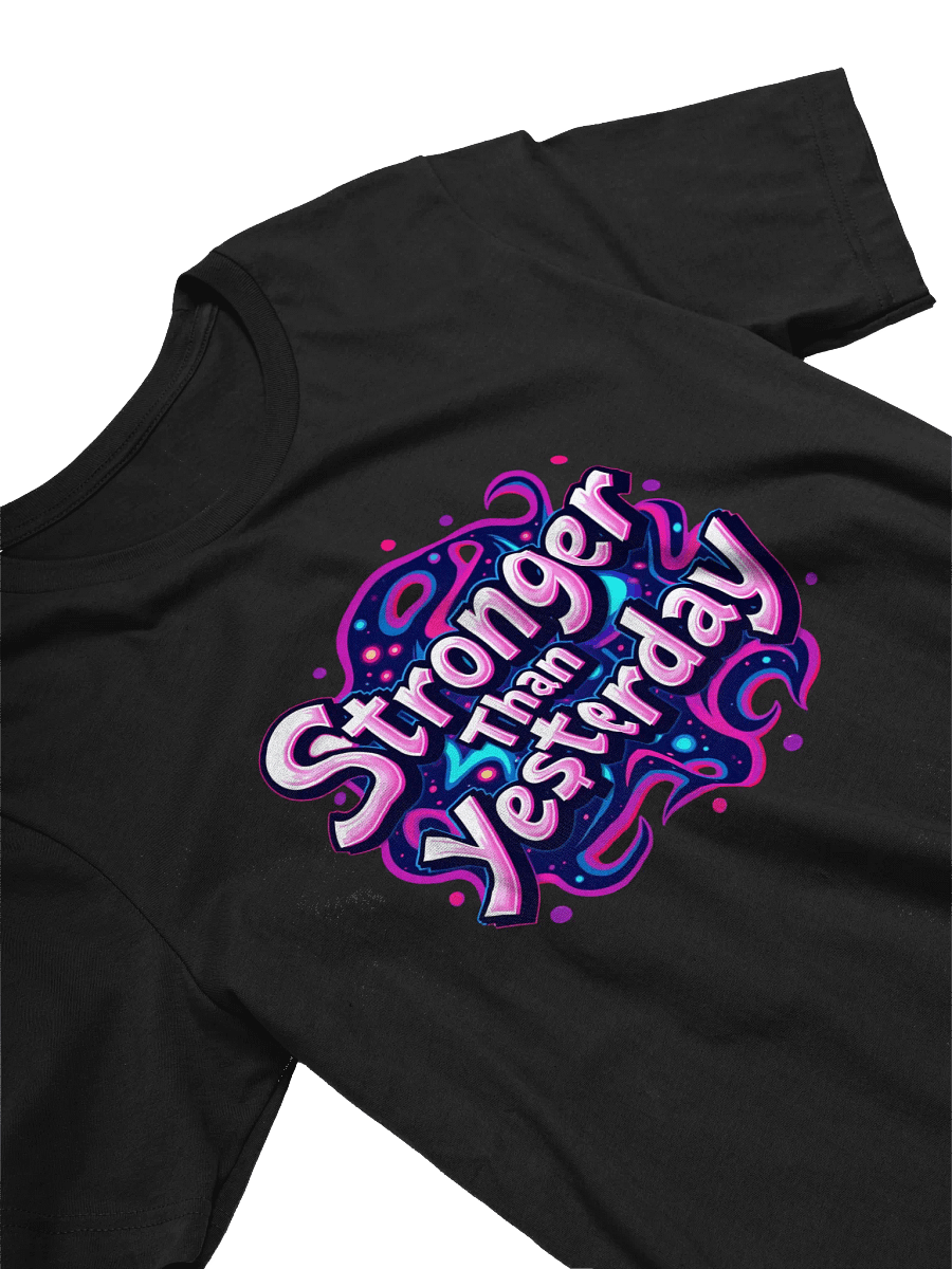 Stronger Than Yesterday - Iconic Comfort Unisex T-Shirt product image (2)